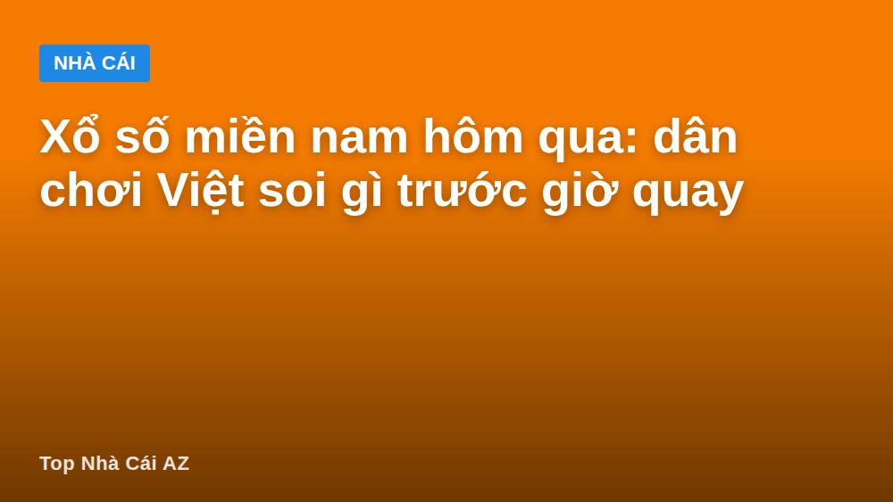 Xổ số miền nam hôm qua: dân chơi Việt soi gì trước giờ quay
